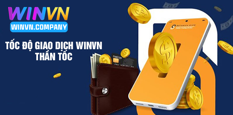 tốc độ giao dịch tại winvn thần tốc